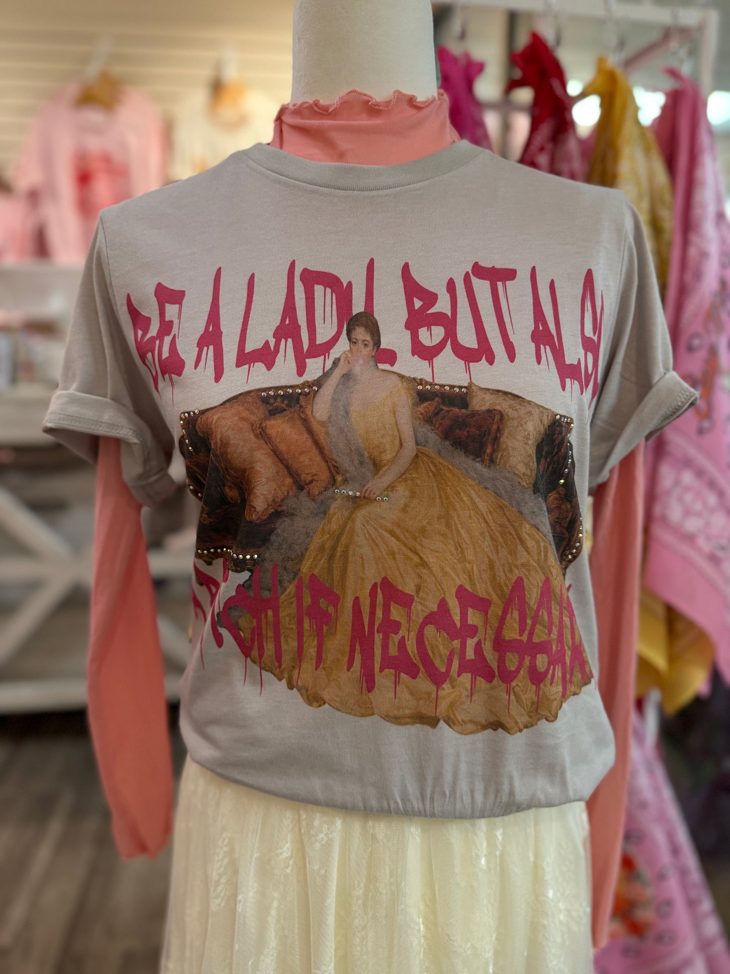 Be A Lady But Also A Bitch If Necessary Graphic Tee