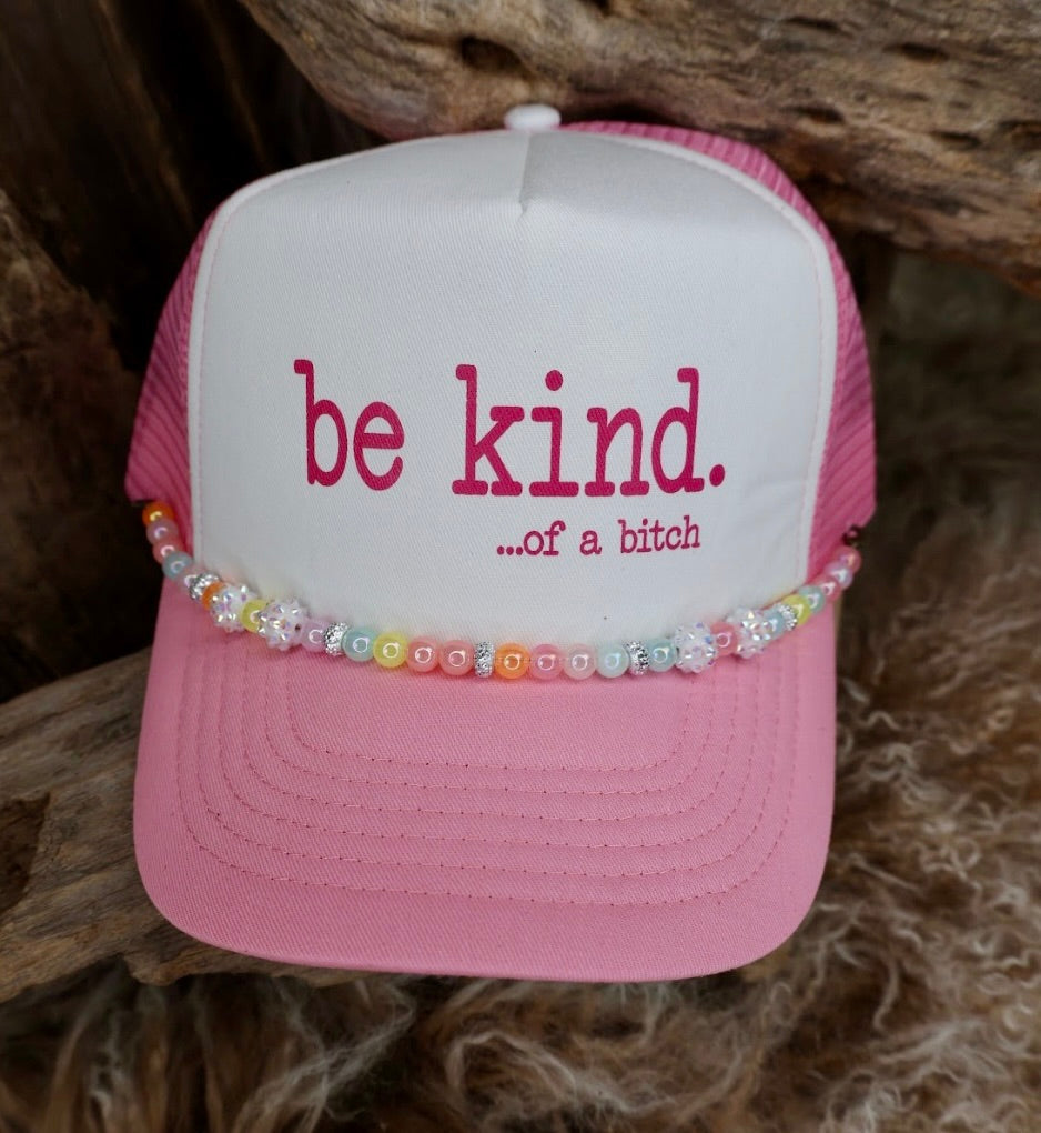 TRUCKER CAP Be Kind...Of a Bitch Pink