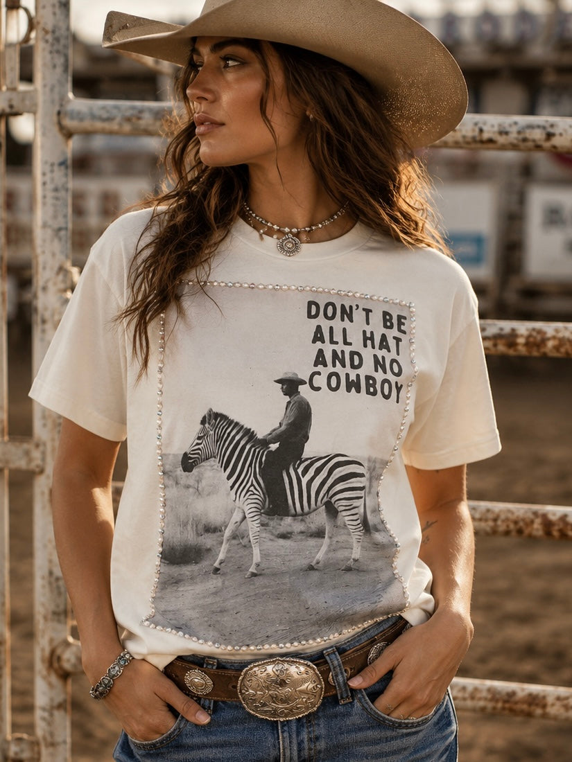 Don't Be All Hat and No Cowboy Graphic Tee