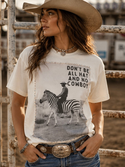 Don't Be All Hat and No Cowboy Graphic Tee