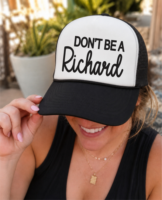 Don't Be A Richard Black and White Trucker Hat