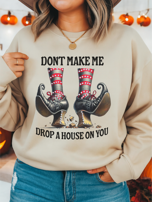 Don't Make Me Drop a House on You Crewneck