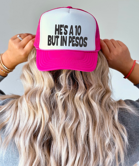 He's a 10 But in Pesos TRUCKER CAP HOTPNKWHTBLK