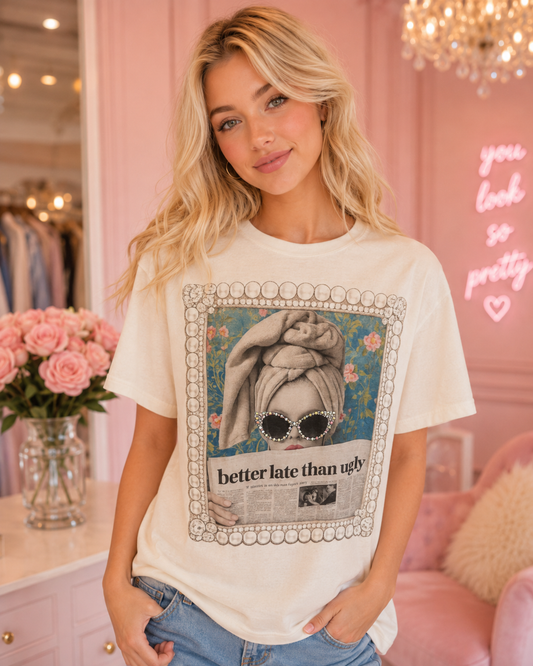 Better Late Than Ugly Cream Graphic Tee