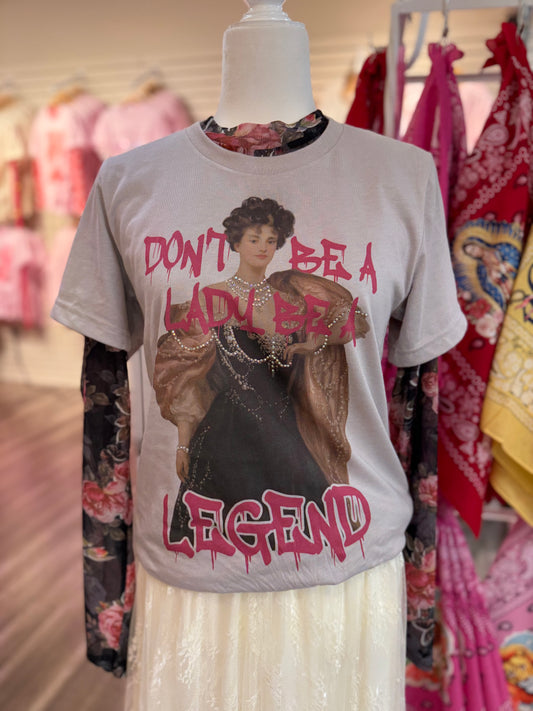 Don't Be A Lady Be A Legend Graphic Tee