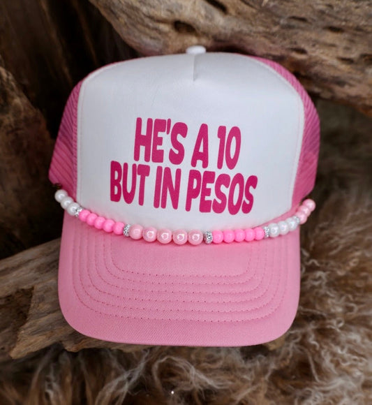 TRUCKER CAP He's a 10 But in Pesos Pink