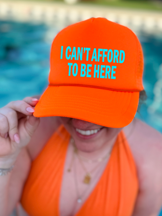 I Can't Afford To Be Here Neon Orange Trucker Hat