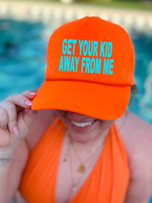 Get Your Kid Away From Me Neon Orange Trucker Hat
