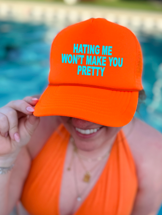Hating Me Won't Make You Pretty Neon Orange Trucker Hat