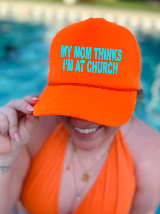 My Mom Thinks I'm At Church Neon Orange Trucker Hat