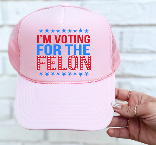 I'm Voting for the Felon Political Trucker Ballcap