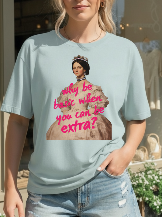 Why Be Basic When You Can Be Extra? Cream Graphic Tee